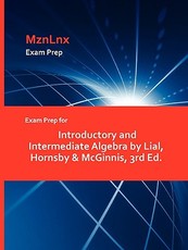 Exam Prep for Introductory and Intermediate Algebra by Lial, Hornsby & McGinnis, 3rd Ed.