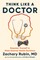 Think Like a Doctor