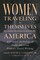 Women Traveling by Themselves in Nineteenth-Century America