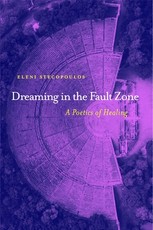 Dreaming in the Fault Zone: A Poetics of Healing