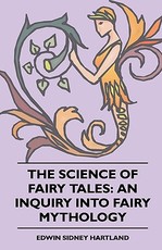 The Science of Fairy Tales: An Inquiry Into Fairy Mythology