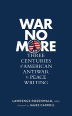 War No More: Three Centuries of American Antiwar & Peace Writing (Loa #278)