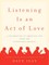 Listening Is an Act of Love
