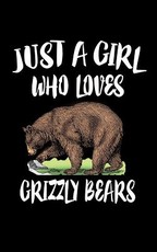 Just A Girl Who Loves Grizzly Bears