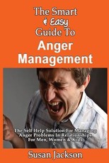 The Smart & Easy Guide To Anger Management