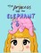 The Princess and the Elephant