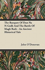 The Banquet of Dun Na N-Gedh and the Battle of Magh Rath - An Ancient Historical Tale