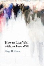 How to Live Well Without Free Will
