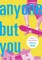 Anyone but You