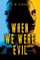 When We Were Evil