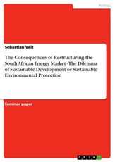 The Consequences of Restructuring the South African Energy Market - The Dilemma of Sustainable Development or Sustainable Environmental Protection