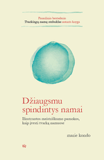 Džiaugsmu spindintys namai: iliustruotos meistriškumo pamokos, kaip įvesti tvarką namuose