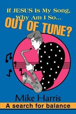 If JESUS is my Song, Why am I so... OUT OF Tune?