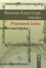 Broniaus Kutavičiaus muzika: Praeinantis laikas