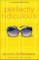 Perfectly Ridiculous (My Perfectly Misunderstood Life Book #3)