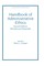 Handbook of Administrative Ethics