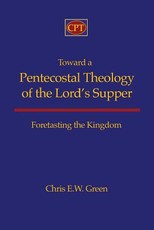 Toward a Pentecostal Theology of the Lord's Supper