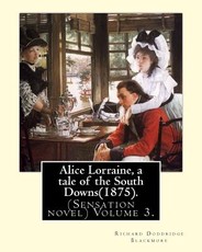 Alice Lorraine, a tale of the South Downs(1875).in three volume By