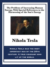 The Problem of Increasing Human Energy, With Special References to the Harnessing of the Sun's Energy