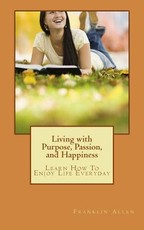 Living with Purpose, Passion, And Happiness