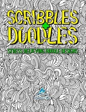 Scribbles & Doodles: Stress Relieving Doodle Designs: An Adult Coloring Book with 30 Antistress Colouring Pages for Adults & Teens for Mind