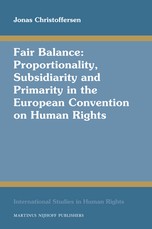 Fair Balance: Proportionality, Subsidiarity and Primarity in the European Convention on Human Rights