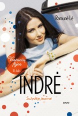 VESTUVIŲ FĖJOS. INDRĖ: sužydėję jausmai. Slapyvardžiu prisidengusios žinomos lietuvių rašytojos jausmų romanų trilogijos trečioji dalis