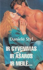 Ir gyvenimas, ir ašaros, ir meilė...