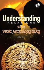Understanding Relations - The Vedic Astrology Way