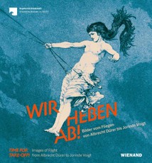 Wir heben ab! Bilder vom Fliegen von Albrecht Dürer bis Jorinde Voigt