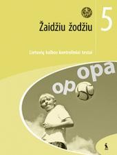 Žaidžiu žodžiu. Lietuvių kalbos kontroliniai testai 5 klasei Žaidžiu žodžiu. Lietuvių kalbos kontroliniai testai 5 klasei
