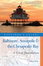 Explorer's Guide Baltimore, Annapolis & The Chesapeake Bay: A Great Destination