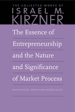 The Essence of Entrepreneurship and the Nature and Significance of Market Process