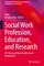 Social Work Profession, Education, and Research