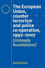 The European Union, counter terrorism and police co-operation, 1991-2007