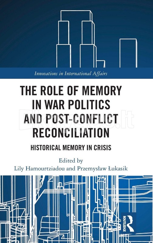 The Role of Memory in War Politics and Post-Conflict Reconciliation ...