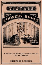 A Treatise on Food Conservation and the Art of Canning