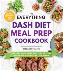 The Everything Dash Diet Meal Prep Cookbook