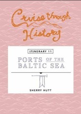 Cruise Through History:  Ports of the Baltic Sea