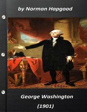 George Washington (1901) by Norman Hapgood