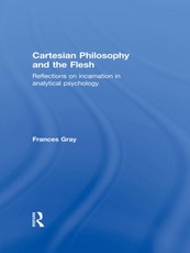 Gray, F: Cartesian Philosophy and the Flesh