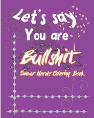 Let's Say; You are Bullshit