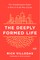 The Deeply Formed Life