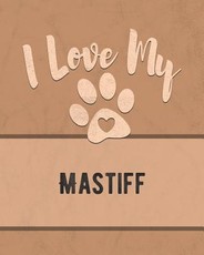 I Love My Mastiff