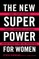 The New Superpower for Women