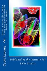 Remote Viewing. The Complete User's Manual on Experiencing Future Consciousness