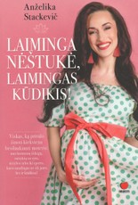 LAIMINGA NĖŠTUKĖ, LAIMINGAS KŪDIKIS! Viskas, ką privalo žinoti kiekviena besilaukianti moteris: nuo hormonų išdaigų, santykių su vyru, mitybos tabu iki sporto, kuris naudingas ne tik jums, bet ir kūdikiui!