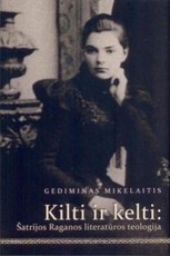 Kilti ir kelti: Šatrijos Raganos literatūros teologija