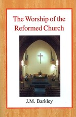 The Worship of the Reformed Church