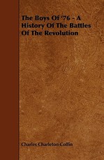 The Boys Of '76 - A History Of The Battles Of The Revolution